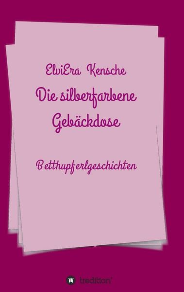 Die silberfarbene Gebäckdose, Taschenbuch von ElviEra Kensche, Tredition, 9783347075993