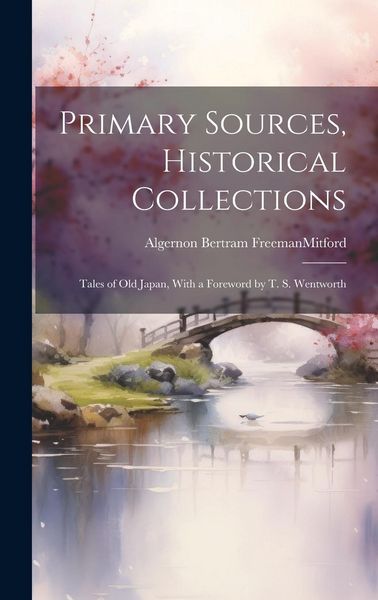 Produktbild: Primary Sources, Historical Collections: Tales of Old Japan, With a Foreword by T. S. Wentworth