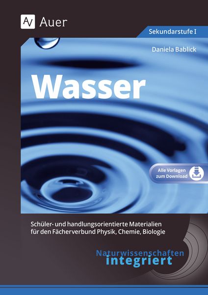 Naturwissenschaften integriert: Wasser, Set von Daniela Bablick, Auer Verlag in der AAP Lehrerwelt GmbH, 978-3-403-06601-9