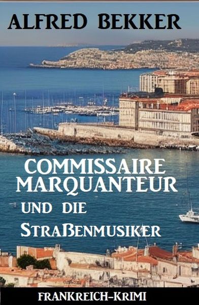 Produktbild: Commissaire Marquanteur und die Stra&szlig;enmusiker: Frankreich-Krimi