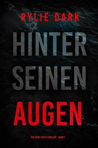 Produktbild: Hinter seinen Augen (Ein Casey-Faith-Thriller - Band 1)