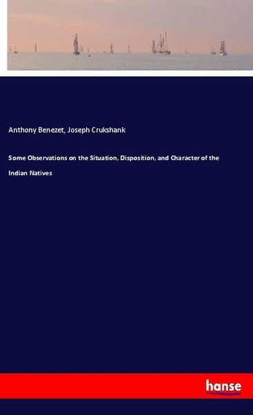 Produktbild: Some Observations on the Situation, Disposition, and Character of the Indian Natives