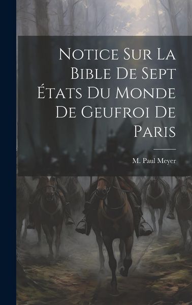 Produktbild: Notice sur La Bible de Sept &Eacute;tats du Monde de Geufroi de Paris
