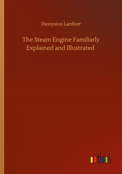 Produktbild: The Steam Engine Familiarly Explained and Illustrated