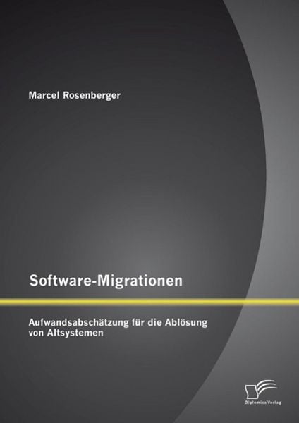 Produktbild: Software-Migrationen: Aufwandsabsch&auml;tzung f&uuml;r die Abl&ouml;sung von Altsystemen