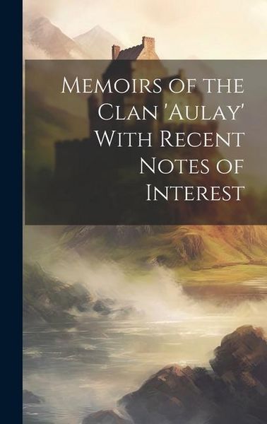 Produktbild: Memoirs of the Clan 'aulay' With Recent Notes of Interest