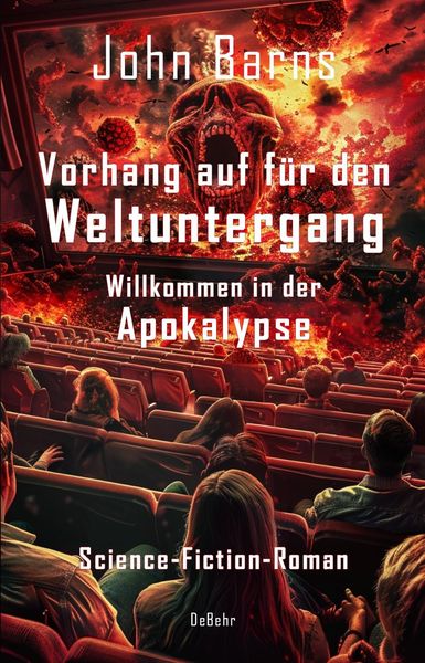 Produktbild: Vorhang auf f&uuml;r den Weltuntergang - Willkommen in der Apokalypse - Science-Fiction-Roman