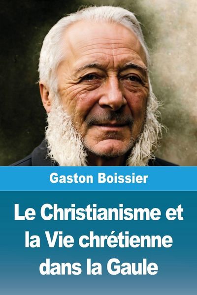 Produktbild: Le Christianisme et la Vie chr&eacute;tienne dans la Gaule