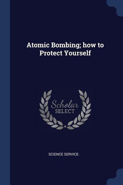 Produktbild: Atomic Bombing; how to Protect Yourself