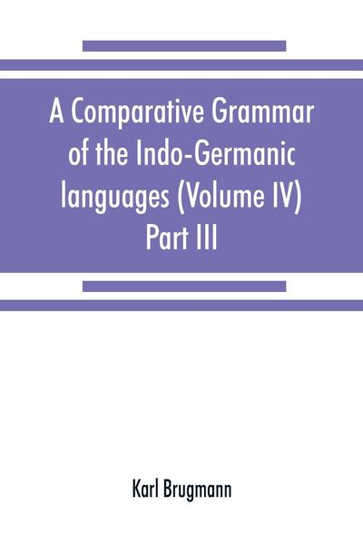Produktbild: A comparative grammar of the Indo-Germanic languages. A concise exposition of the history of Sanskrit, Old Iranian (Avestic and Old Persian) Old Armen