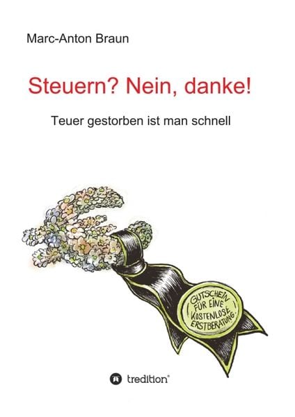 Steuern? Nein, danke!, Taschenbuch von Marc-Anton Braun, Tredition, 9783347104976