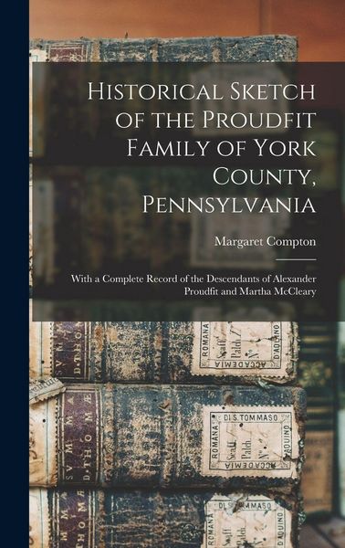 Produktbild: Historical Sketch of the Proudfit Family of York County, Pennsylvania