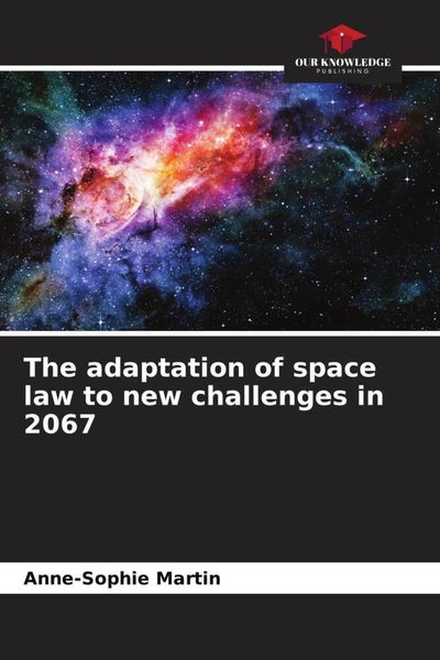 Produktbild: The adaptation of space law to new challenges in 2067