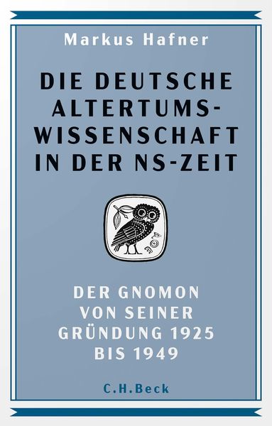 Die deutsche Altertumswissenschaft in der NS-Zeit, Gebundene Ausgabe von Markus Hafner, C.H. Beck, 9783406829017