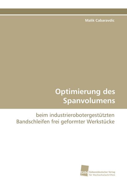 Optimierung des Spanvolumens, Taschenbuch von Malik Cabaravdic, Südwestdeutscher Verlag für Hochschulschriften, 9783838113265