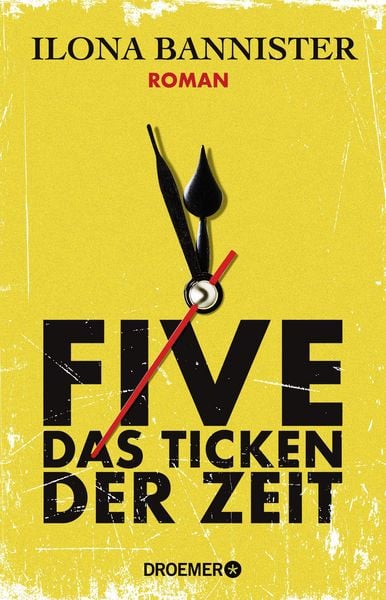 FIVE - Das Ticken der Zeit, Taschenbuch von Ilona Bannister, Droemer Knaur, 978-3-426-56680-0