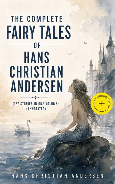 Produktbild: The Complete Fairy Tales of Hans Christian Andersen (127 Stories in one volume) (Annotated)