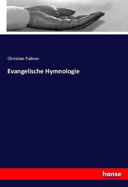 Evangelische Hymnologie, Taschenbuch von Christian Palmer, Hansebooks, 9783744624923