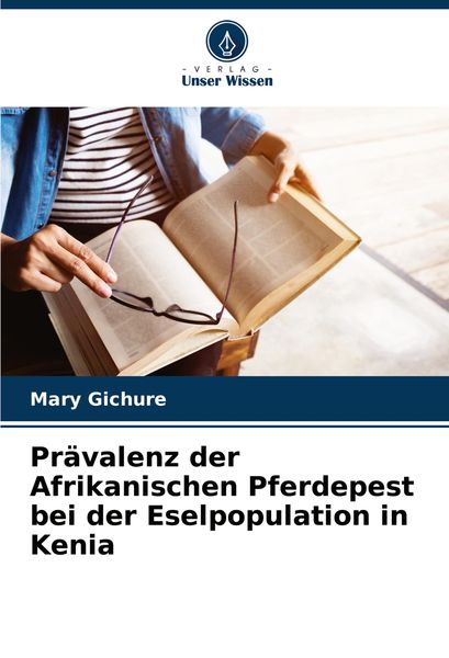 Prävalenz der Afrikanischen Pferdepest bei der Eselpopulation in Kenia, Taschenbuch von Mary Gichure, Verlag Unser Wissen, 9786207986385