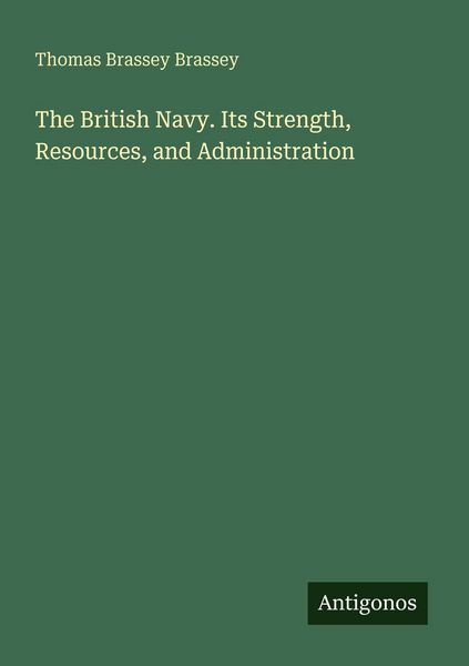Produktbild: The British Navy. Its Strength, Resources, and Administration