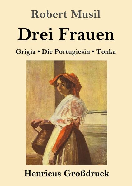 Drei Frauen (Großdruck), Taschenbuch von Robert Musil, BoD - Books on Demand, 9783847840947
