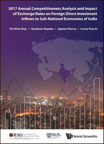 Produktbild: 2017 Annual Competitiveness Analysis and Impact of Exchange Rates on Foreign Direct Investment Inflows to Sub-National Economies of India