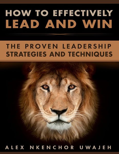 Produktbild: How to Effectively Lead and Win: The Proven Leadership Strategies and Techniques