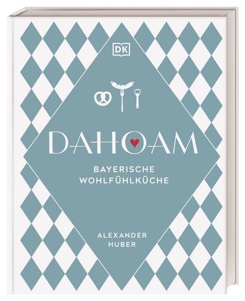 Produktbild: Dahoam: Bayerische Wohlf&uuml;hlk&uuml;che