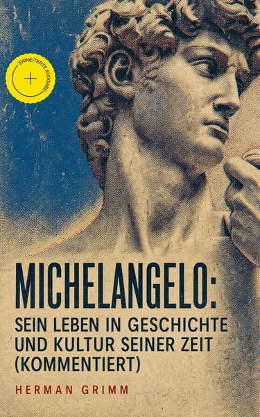 Produktbild: Michelangelo: Sein Leben in Geschichte und Kultur seiner Zeit (Kommentiert)