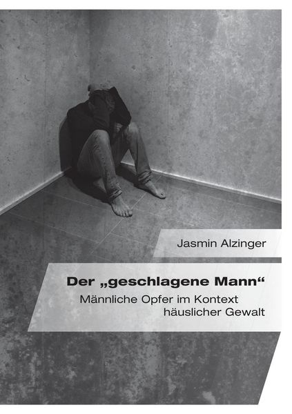Produktbild: Der "geschlagene Mann". M&auml;nnliche Opfer im Kontext h&auml;uslicher Gewalt