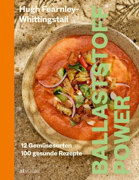 Ballaststoff-Power, Gebundene Ausgabe von Hugh Fearnley-Whittingstall, AT Verlag, 978-3-03902-319-6