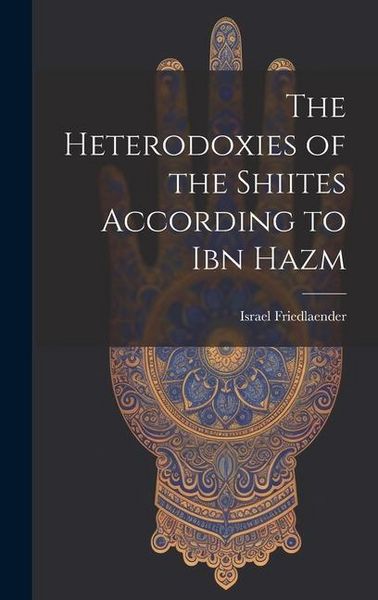 Produktbild: The Heterodoxies of the Shiites According to Ibn Hazm