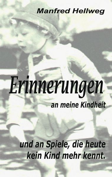 Erinnerungen an meine Kindheit, Taschenbuch von Manfred Hellweg, BoD – Books on Demand, 9783754383841