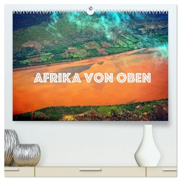 Produktbild: Afrika von oben (hochwertiger Premium Wandkalender 2026 DIN A2 quer), Kunstdruck in Hochglanz