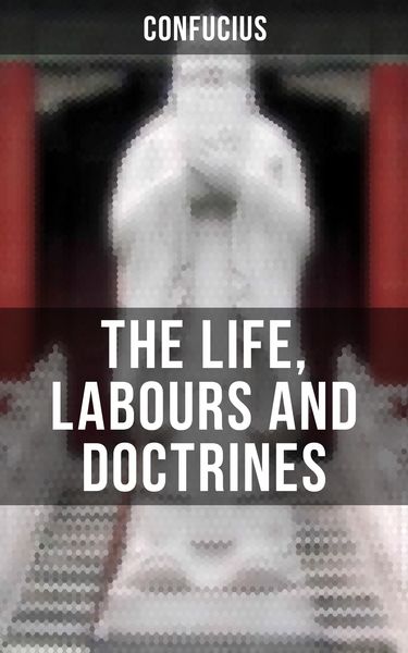 Produktbild: The Life, Labours and Doctrines Of Confucius