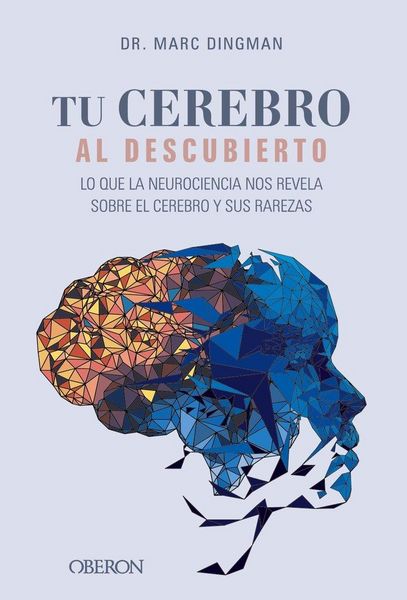 Produktbild: Tu cerebro al descubierto: Lo que la neurociencia nos revela sobre el cerebro y sus rarezas