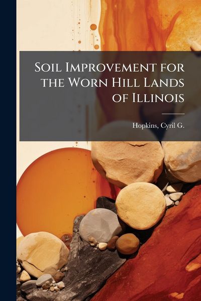 Produktbild: Soil Improvement for the Worn Hill Lands of Illinois