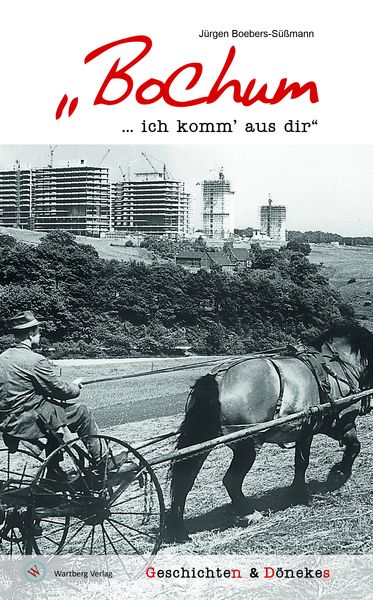 Produktbild: "Bochum &hellip; ich komm' aus dir" - Geschichten & D&ouml;nekes