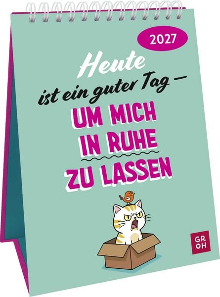 Produktbild: Wochenkalender 2027: Heute ist ein guter Tag &ndash; um mich in Ruhe zu lassen