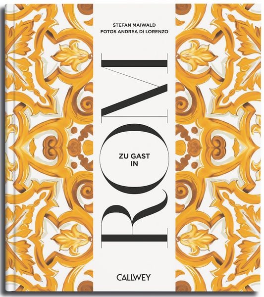 Zu Gast in Rom, Gebundene Ausgabe von Stefan Maiwald, Callwey, 9783766728227
