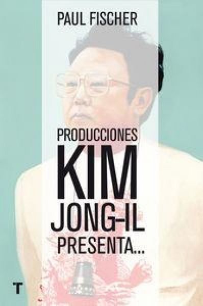 Produktbild: Producciones Kim Jong-Il presenta...: ... la incre&iacute;ble historia verdadera de Corea del Norte y del secuestro m&aacute;s osado de todos los tiempos