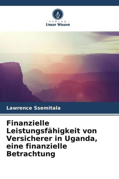 Produktbild: Finanzielle Leistungsf&auml;higkeit von Versicherer in Uganda, eine finanzielle Betrachtung
