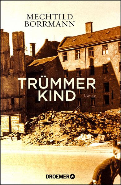 Trümmerkind, Gebundene Ausgabe von Mechtild Borrmann, Droemer Knaur