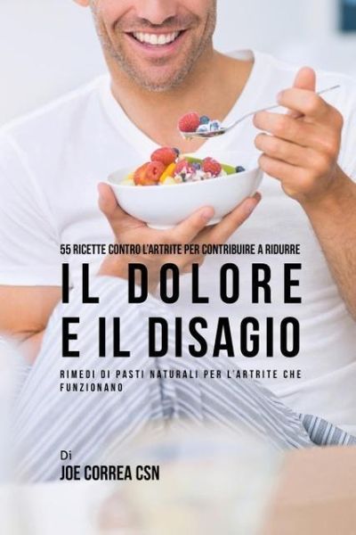 Produktbild: 55 Ricette contro l'artrite per contribuire a ridurre il dolore e il disagio