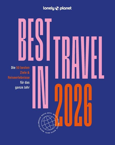 LONELY PLANET Reiseführer Lonely Planet Best in Travel 2026, Taschenbuch von Lonely Planet Deutschland, MairDuMont, 9783575013026