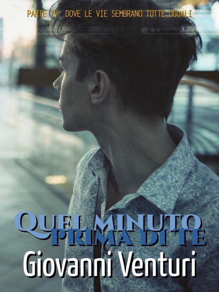 Produktbild: Quel minuto prima di te - Parte IV: Dove le vie sembrano tutte uguali