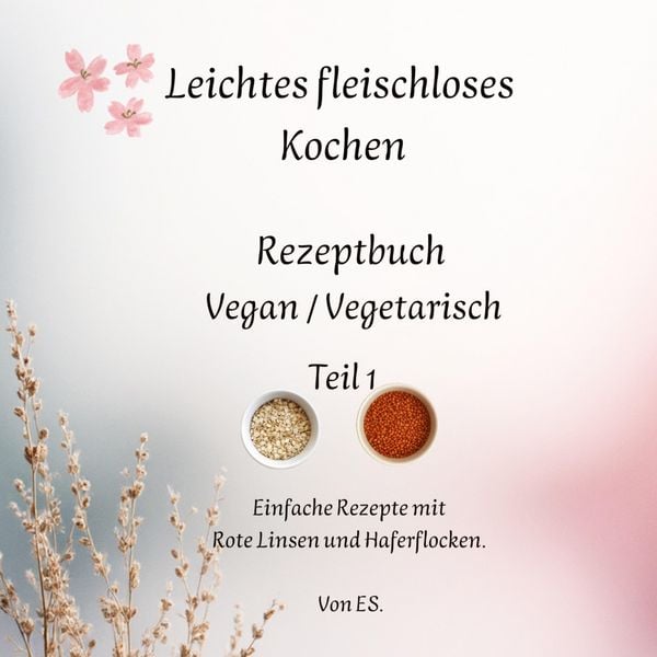 Produktbild: Leichtes fleischloses Kochen einfach in der Zubereitung. Gut geeignet f&uuml;r Neulinge in der fleischlosen Ern&auml;hrung