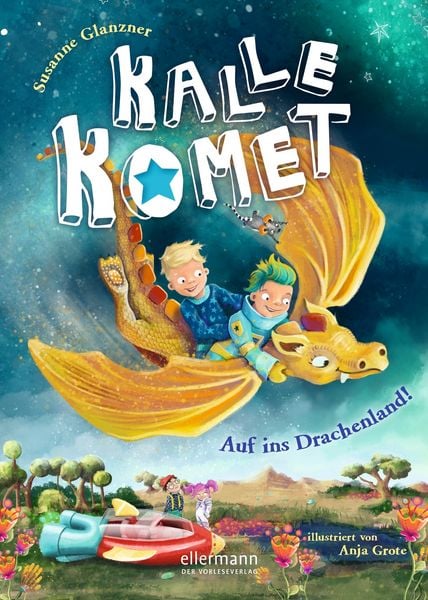 Kalle Komet 2. Auf ins Drachenland!, Gebundene Ausgabe von Susanne Glanzner, Ellermann, 978-3-7707-0014-1