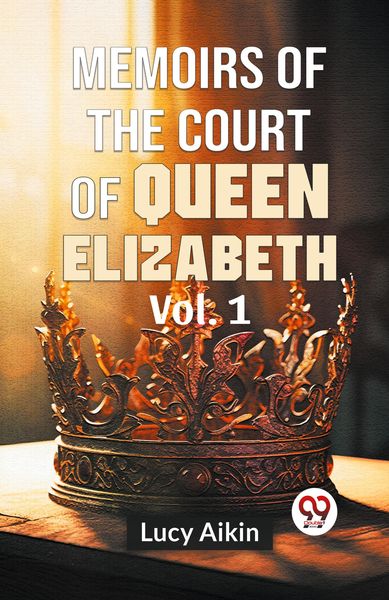 Produktbild: Memoirs Of The Court Of Queen Elizabeth Vol.1