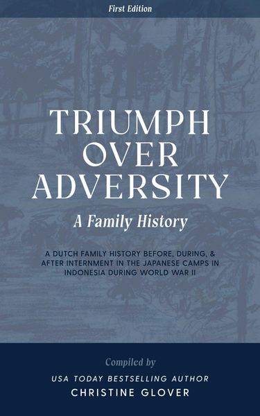 Produktbild: Triumph Over Adversity: A Dutch Family History Before, During, & After Internment in the Japanese Camps During World War Two in Indonesia 1st Edition